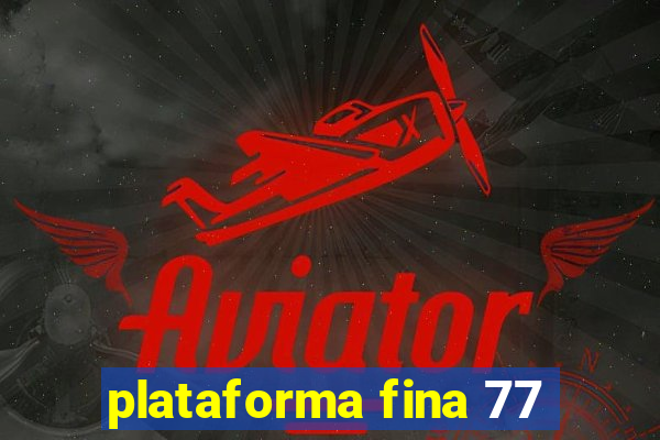 plataforma fina 77